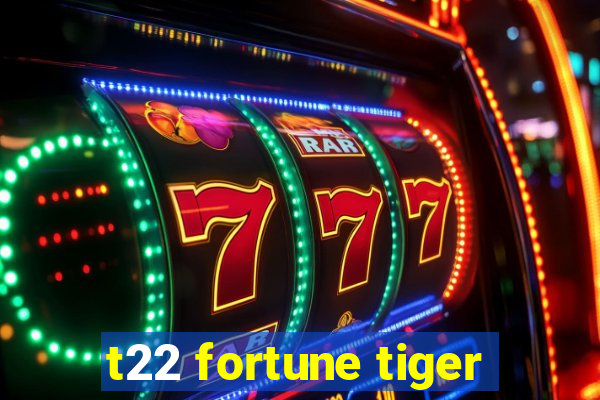 t22 fortune tiger