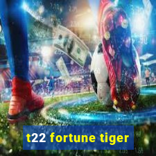 t22 fortune tiger