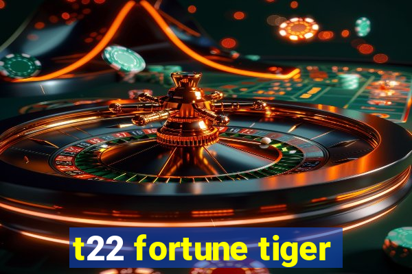 t22 fortune tiger