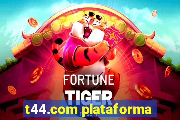 t44.com plataforma