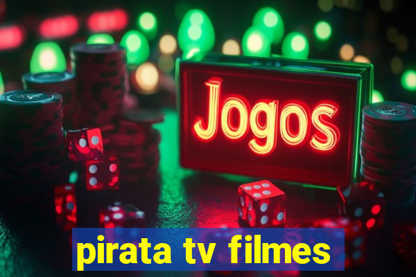 pirata tv filmes