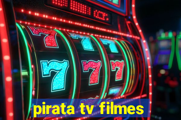 pirata tv filmes