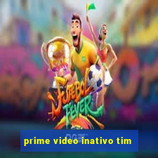 prime video inativo tim