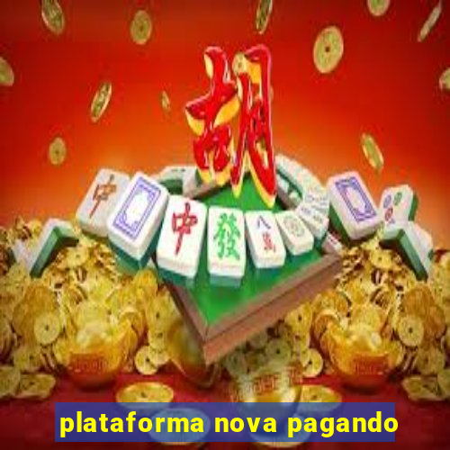 plataforma nova pagando