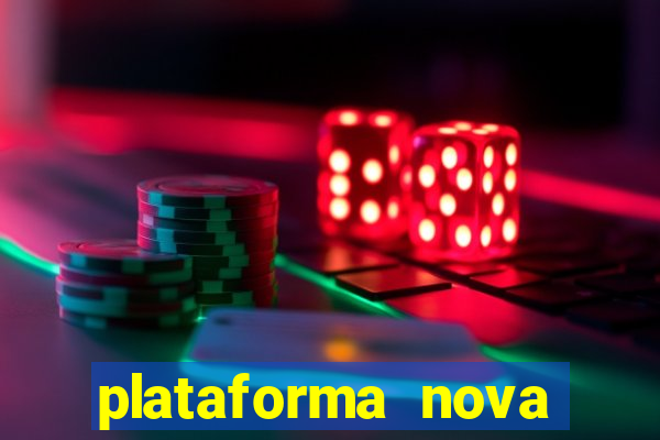 plataforma nova pagando bem