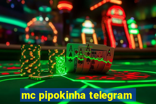 mc pipokinha telegram