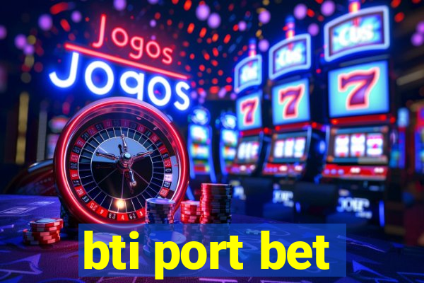 bti port bet