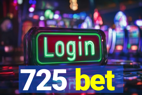 725 bet