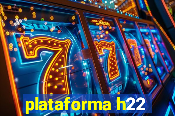 plataforma h22