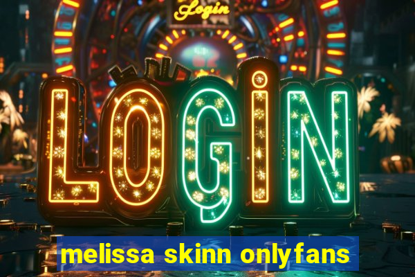 melissa skinn onlyfans