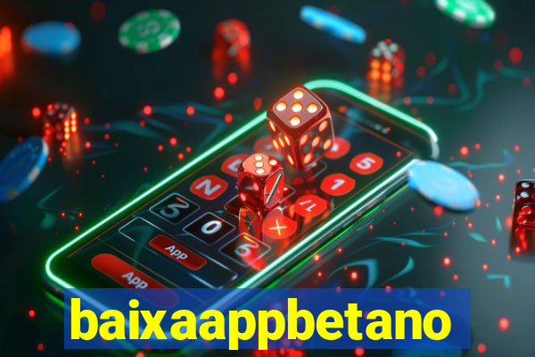 baixaappbetano