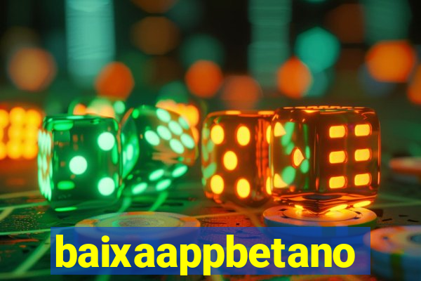 baixaappbetano