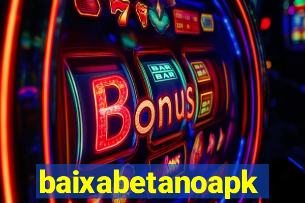 baixabetanoapk