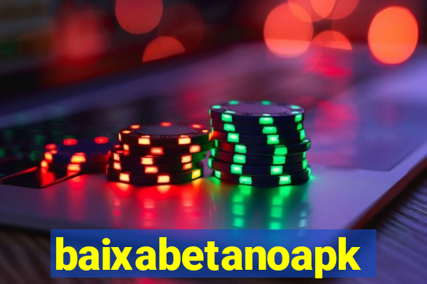 baixabetanoapk