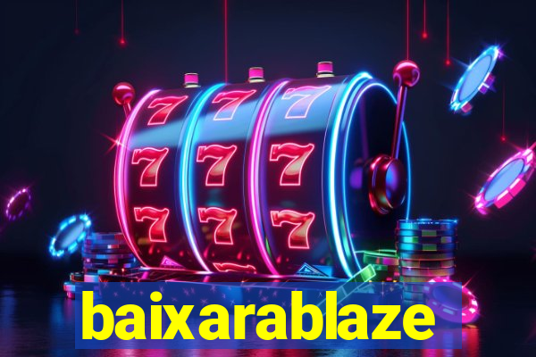 baixarablaze