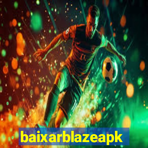 baixarblazeapk