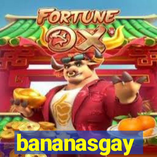 bananasgay