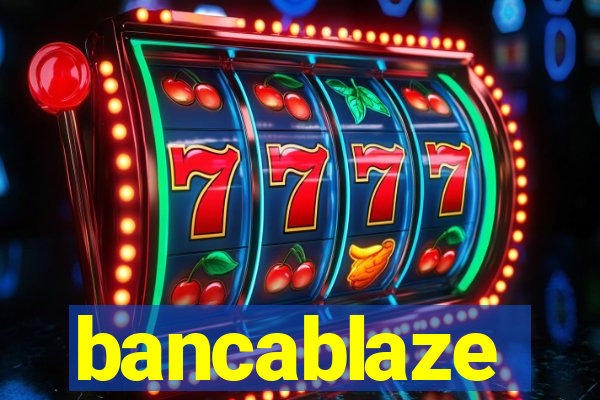 bancablaze