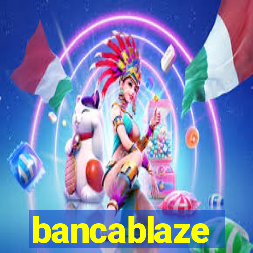 bancablaze