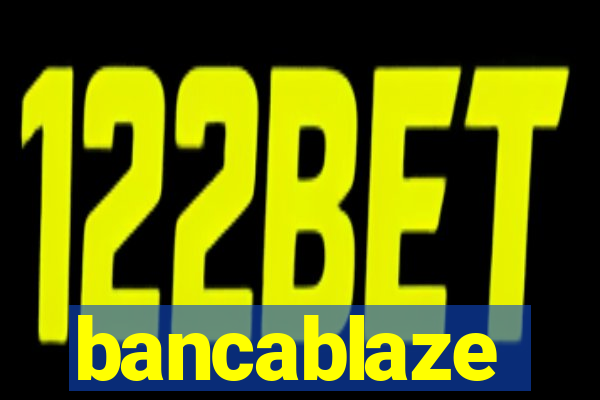 bancablaze