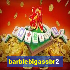 barbiebigassbr2