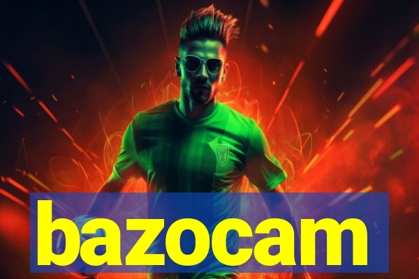 bazocam