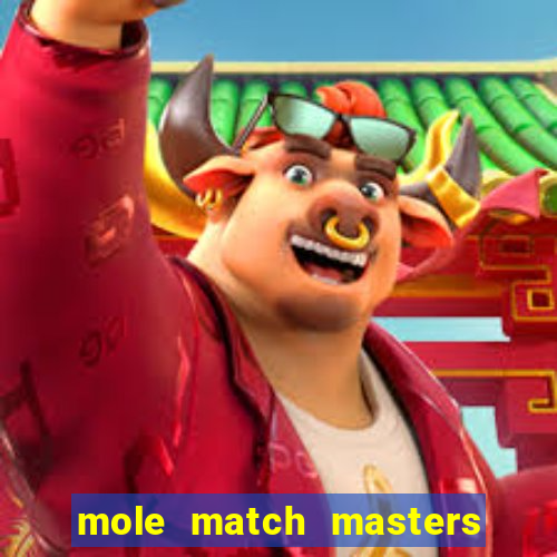 mole match masters ganha dinheiro