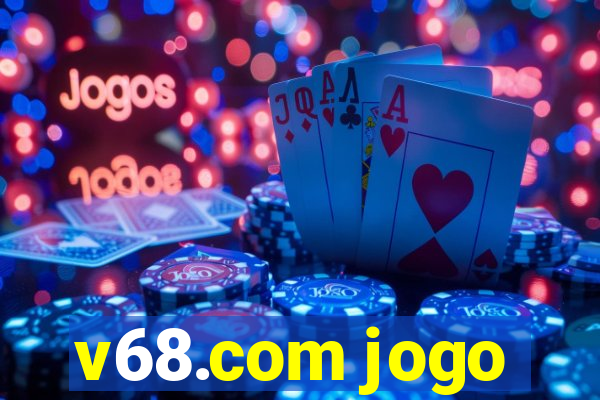 v68.com jogo