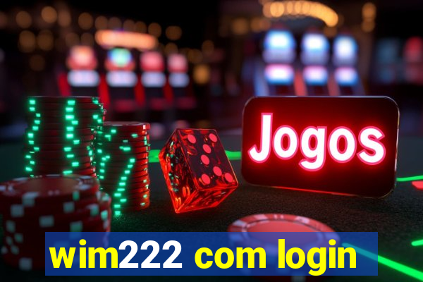 wim222 com login