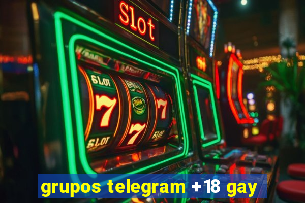 grupos telegram +18 gay