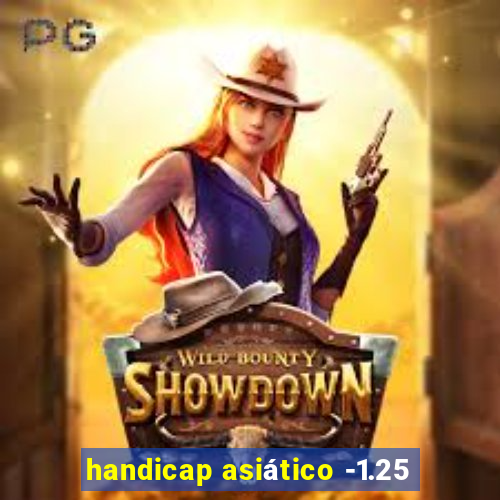 handicap asiático -1.25