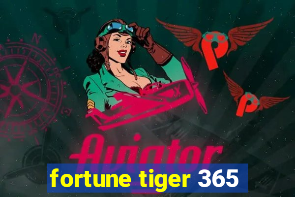 fortune tiger 365