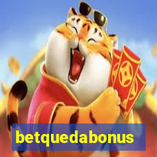 betquedabonus