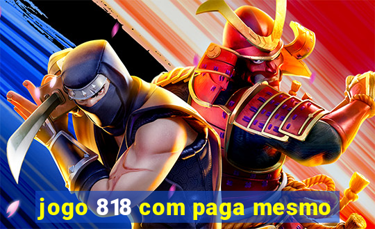 jogo 818 com paga mesmo