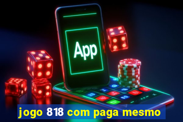 jogo 818 com paga mesmo