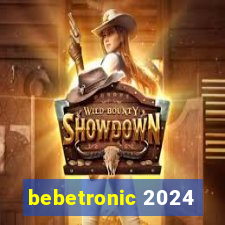 bebetronic 2024