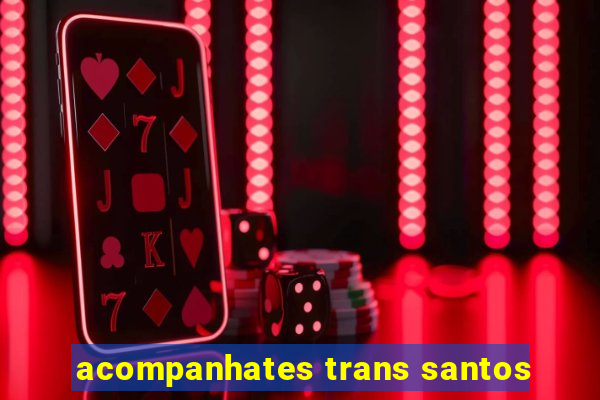 acompanhates trans santos