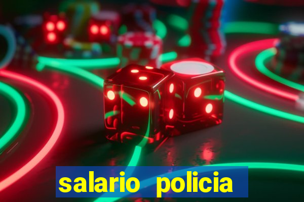 salario policia civil ba