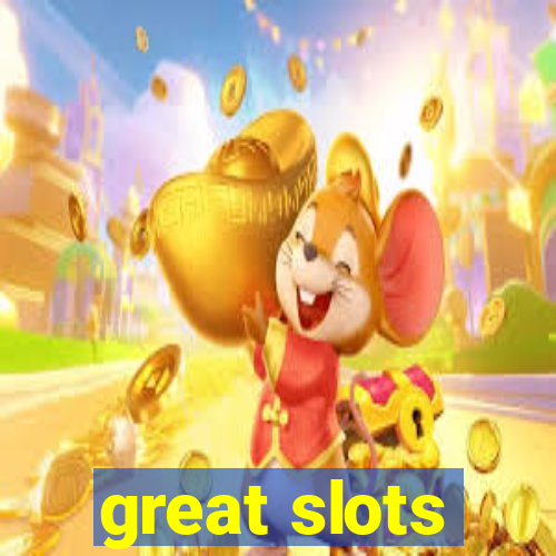 great slots