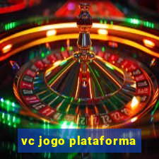 vc jogo plataforma