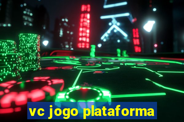 vc jogo plataforma