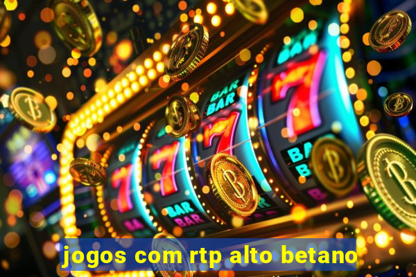 jogos com rtp alto betano