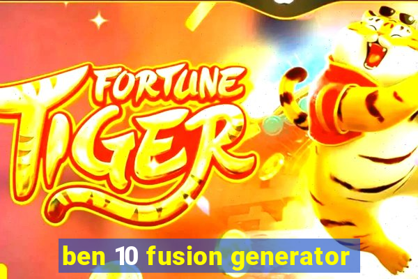 ben 10 fusion generator