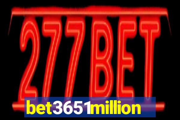 bet3651million