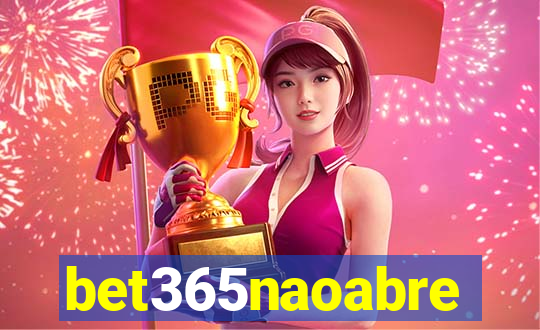 bet365naoabre