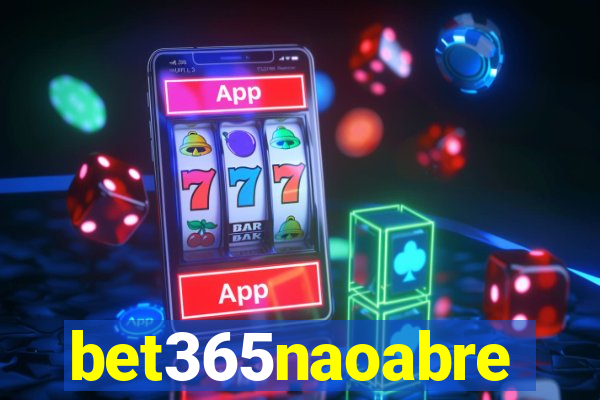 bet365naoabre