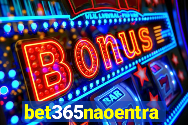 bet365naoentra