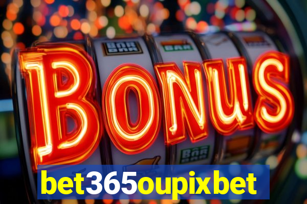 bet365oupixbet