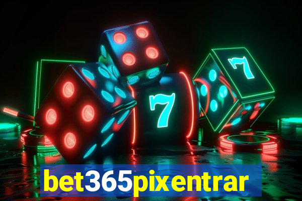 bet365pixentrar