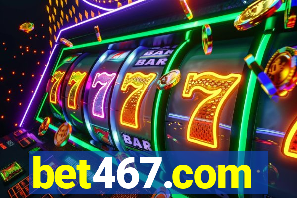 bet467.com